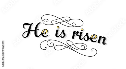 A decorative typography design featuring the phrase 'He is risen' in elegant script with embellishments in black and gold, suitable for Easter greetings and religious celebrations
