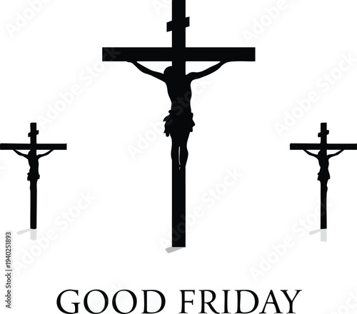Silhouette of jesus christ on the cross with two smaller crosses on either side on with good friday text
