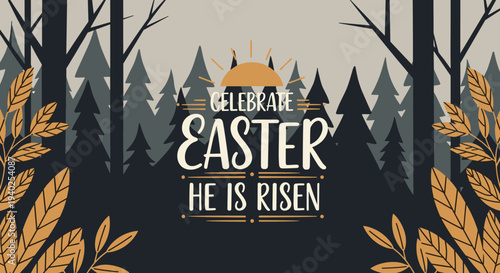 A vibrant Easter celebration illustration featuring the text 'Celebrate Easter He Is Risen' with nature elements in a modern vector style, perfect for seasonal greetings or church events