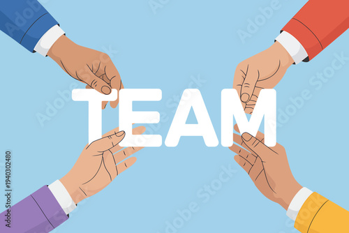 Four hands in business suits holding the word Team together in unity and cooperation