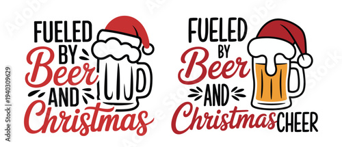 Fueled by beer and Christmas typography with Santa hat beer mug illustration, funny holiday drinking quote design for festive party t shirt sticker and celebration decor