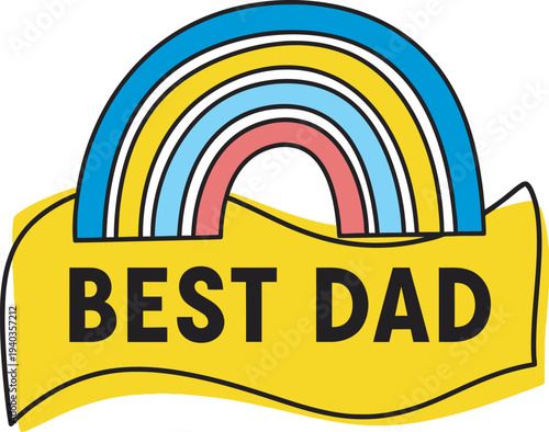 Happy father's day to the best dad ever with rainbow of love and appreciation