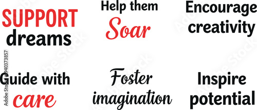 Inspirational typography set featuring support dreams foster imagination inspire potential help them soar and guide with care labels for education mentoring and personal growth projects