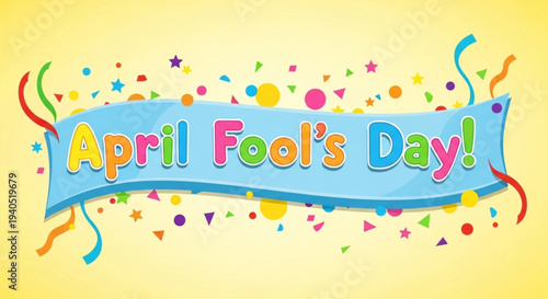 Colorful april fool's day banner with confetti and ribbons on yellow background celebrating pranks and jokes
