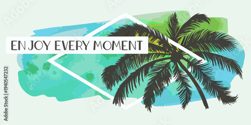 Tropical palm fronds and a motivational message against a watercolor background