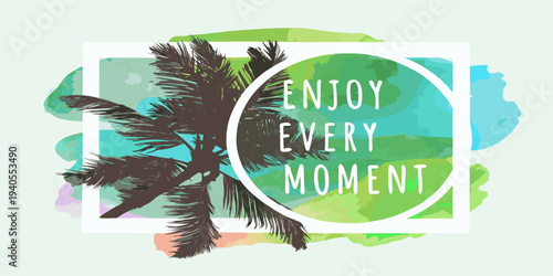 Tropical palm fronds and a motivational quote within abstract shapes
