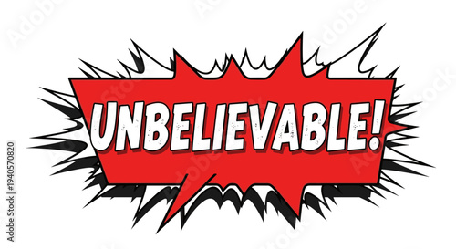 Unbelievable text in comic book style explosion bubble