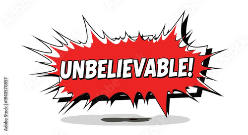 Unbelievable text in red comic explosion speech bubble