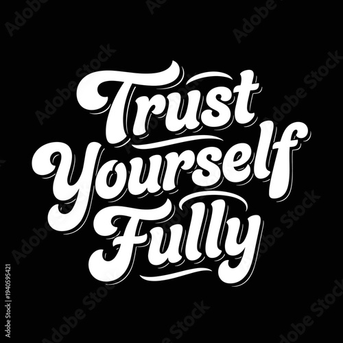 Trust Yourself Fully Inspirational Typography Design.