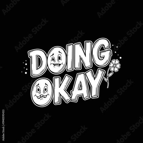 Doing Okay Text with Smiley Faces and Flower Illustration.