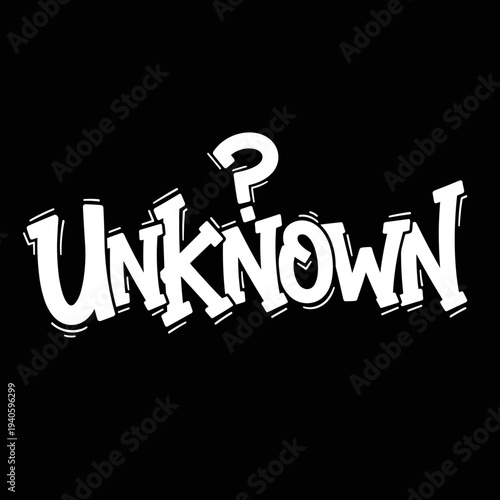 Bold white text unknown with question mark on black background.
