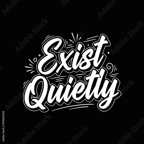Exist Quietly Hand Lettering Typography Design.