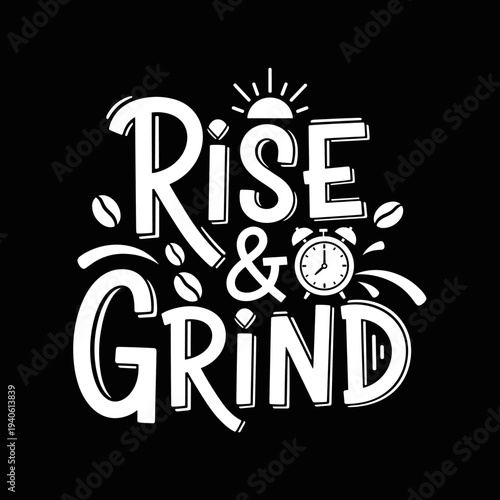 Rise and Grind Motivational Coffee Typography.