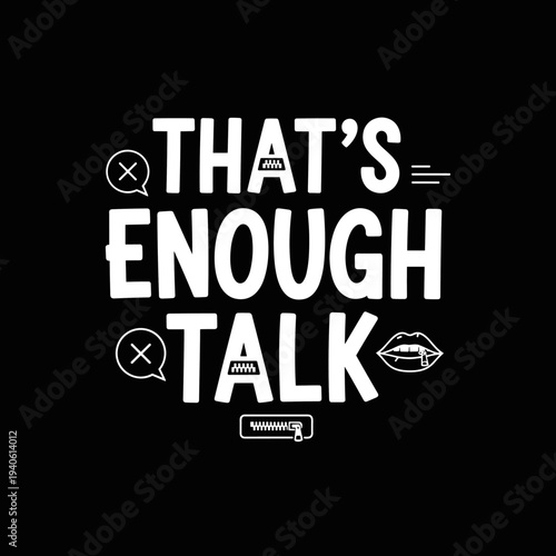 Thats Enough Talk Graphic Design.