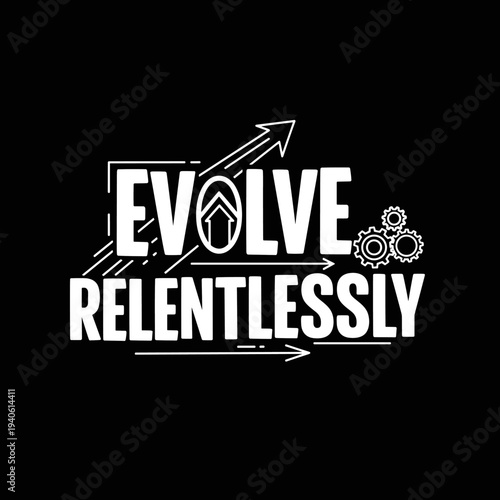 Evolve Relentlessly motivational text with arrows and gears.