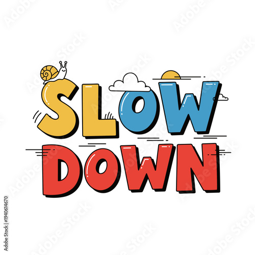 Colorful Slow Down text with a snail on top.