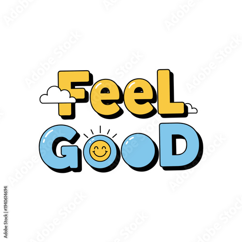 Feel Good Text With Smiley Face Illustration.