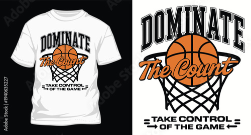 Dominate the count take control of the game basketball hoop and ball sports apparel design