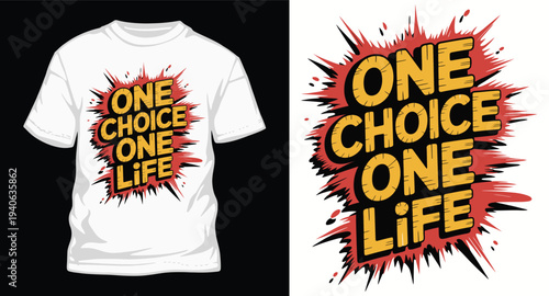 One choice one life typography slogan with comic explosion effect, t-shirt design concept