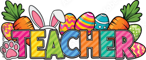 Happy Easter Teacher Colorful Bunny Eggs Spring Holiday Illustration