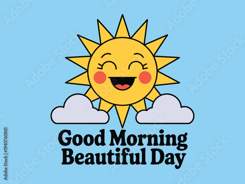 A cheerful cartoon sun with a smile and rosy cheeks peeks out from behind fluffy white clouds on a bright blue morning sky with a Good Morning Beautiful Day message