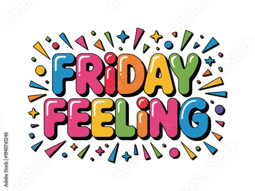 A colorful illustration of the phrase Friday Feeling surrounded by vibrant shapes and symbols on a white background