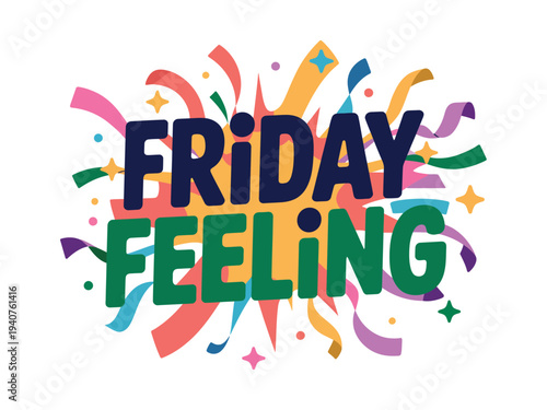 A colorful graphic illustration with the phrase Friday Feeling in bold letters surrounded by confetti and stars
