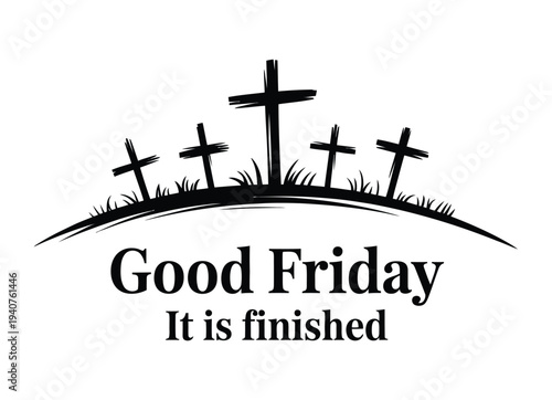 A Good Friday graphic with a hill of crosses and the words 'It is finished'