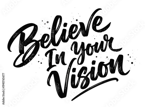 Inspirational quote Believe In your Vision with elegant brush script