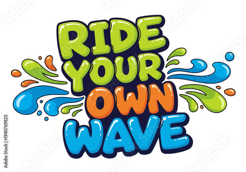 Vibrant motivational quote ride your own wave in colorful playful typography