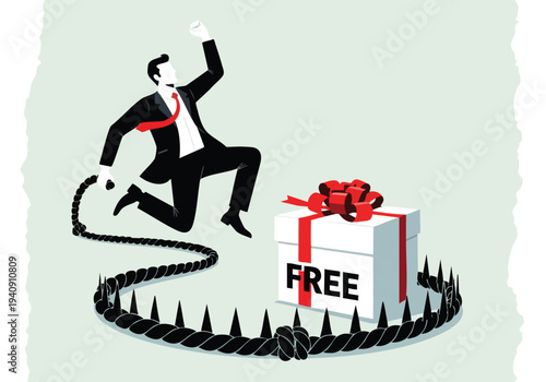 Businessman trapped by free gift. Danger of free offers.