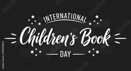 Chalkboard style vector graphic illustration celebrating international children's book day with white typography design elements
