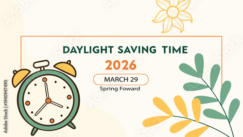 A colorful graphic announces daylight saving time in 2026 featuring a retro alarm clock a leaf and the date march 29th high-quality professional detailed modern
