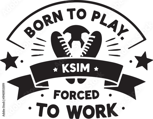 Vector baseball logo with 'Born to play, forced to work' text