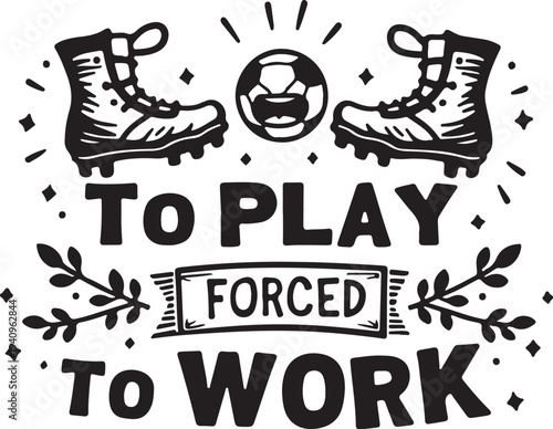 Vector illustration of football boots and ball with motivational quote