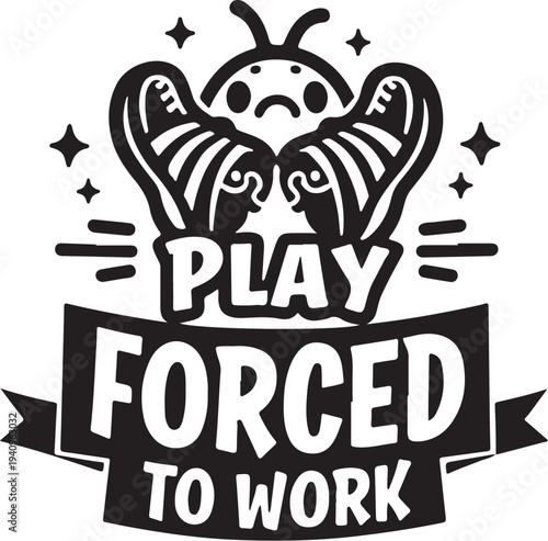 Vector illustration of sad butterfly with 'Play Forced to Work' text