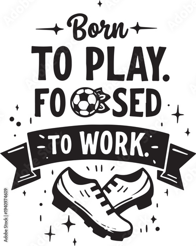 Vector illustration of soccer cleats and ball with motivational quote