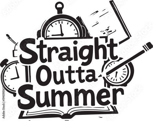 Straight Outta Summer vector illustration with clocks and book