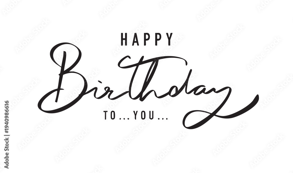 Obraz premium Happy birthday to you text font calligraphy hand written lettering script black color object icon happy birthday to you anniversary party celebration happy birthday to you event banner gift congrate