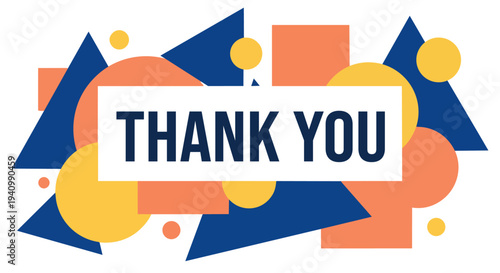 A playful arrangement of overlapping geometric shapes (triangles, squares, circles) in a palette of deep blue, soft orange, and sunny yellow. A white box in the center contains the text "THANK YOU" 