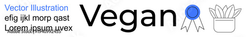 Eco-friendly lifestyle, plant-based diet, veganism, sustainable living, environmental awareness, health consciousness. Word Vegan next to badge and plant. Eco-friendly lifestyle and plant-based diet