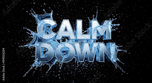 Three dimensional metallic text displaying the phrase calm down surrounded by energetic water splashes against a dark background