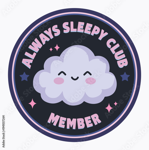 Charming cartoon badge with a smiling sleepy cloud for always sleepy club members