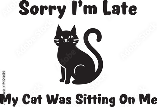Black cat silhouette with humorous late excuse text