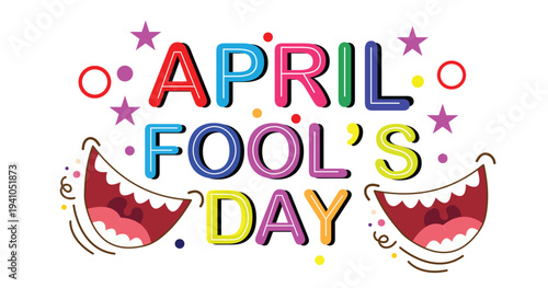 April Fool's Day greeting with colorful text and laughing mouths