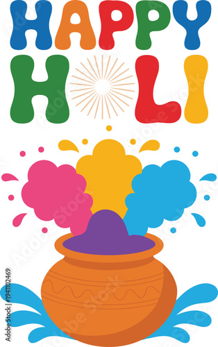 This cheerful illustration celebrates the Hindu festival of Holi, featuring the phrase 'Happy Holi' in vibrant, playful bubble letters above a traditional earthen pot overflowing with colorful