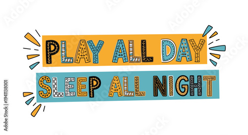 Colorful typographic poster with the phrase Play All Day Sleep All Night in hand-drawn letters on blue and orange rectangular backgrounds.