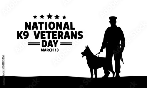 National K9 Veterans Day March 13 black banner with soldier and military dog silhouette honoring service animals and their handlers in armed forces appreciation design