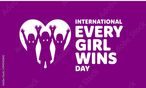 International Every Girl Wins Day purple flag banner with white heart and celebrating girl silhouettes promoting female empowerment, gender equality and girls rights worldwide
