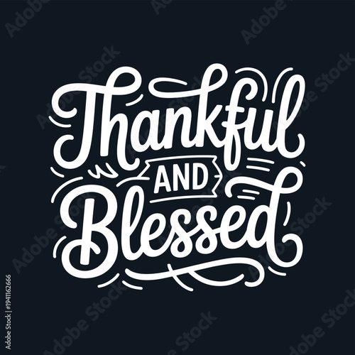 Elegant hand lettered typography spells out thankful and blessed in white